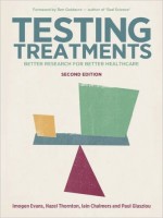 Testing Treatments : Better Research For Better HealthCare